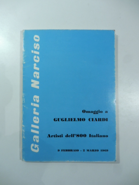 Galleria Narciso. Omaggio a Guglielmo Ciardi. Artisti dell'800 italiano